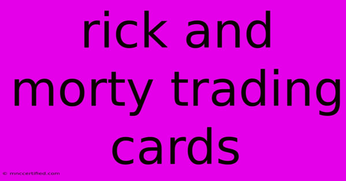 Rick And Morty Trading Cards