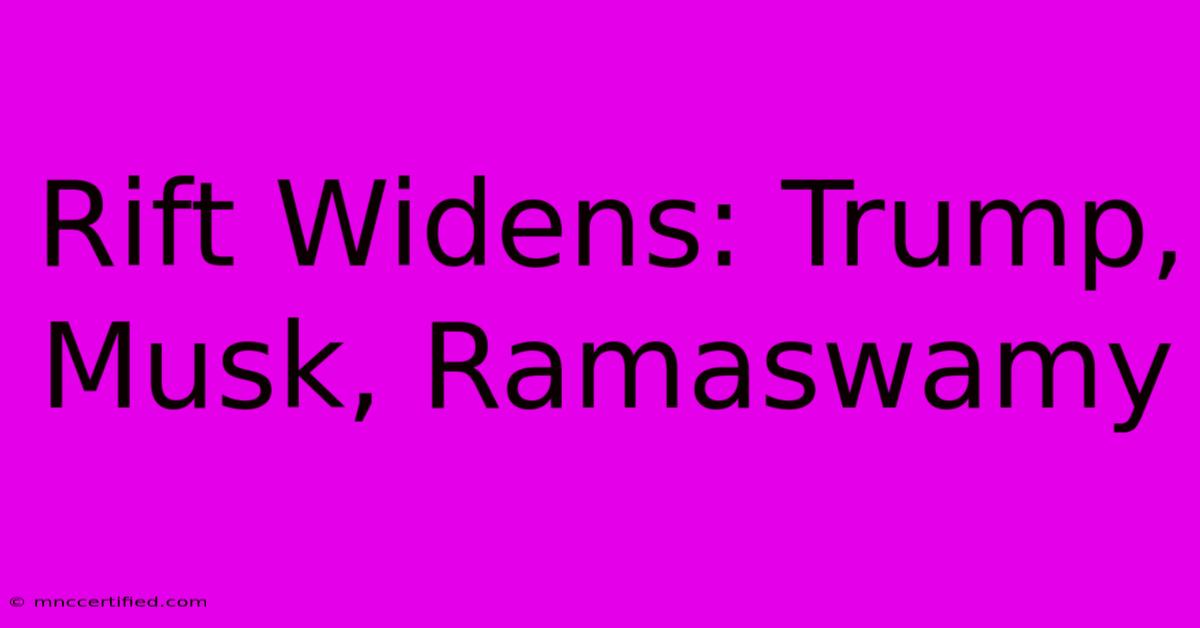 Rift Widens: Trump, Musk, Ramaswamy