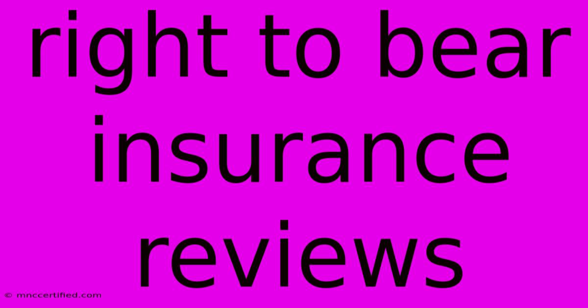 Right To Bear Insurance Reviews