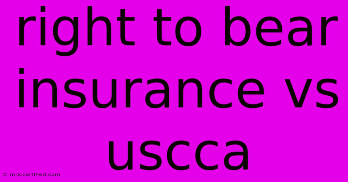 Right To Bear Insurance Vs Uscca