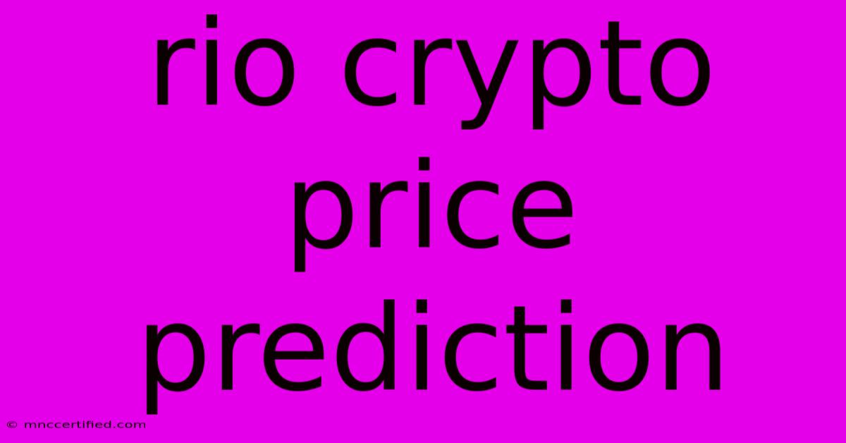 Rio Crypto Price Prediction