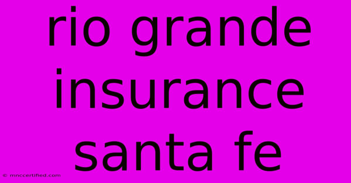 Rio Grande Insurance Santa Fe