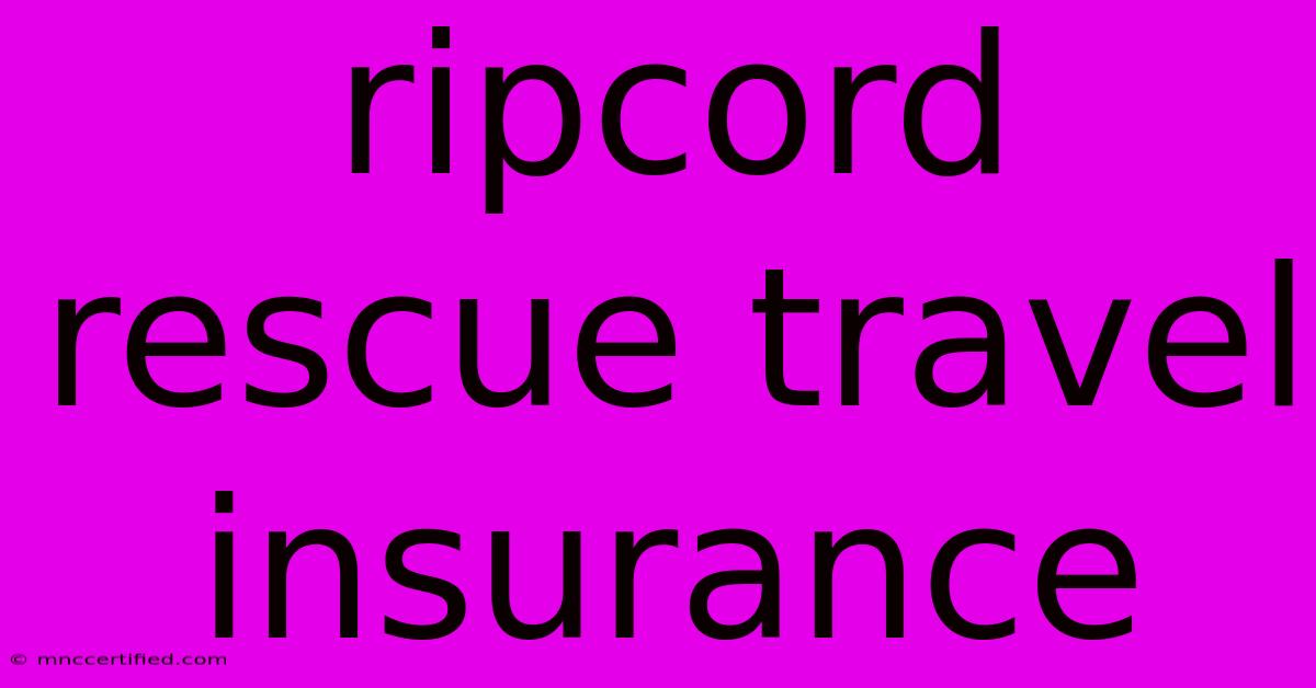 Ripcord Rescue Travel Insurance