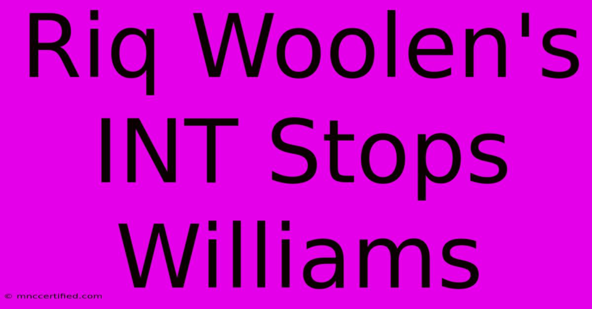 Riq Woolen's INT Stops Williams