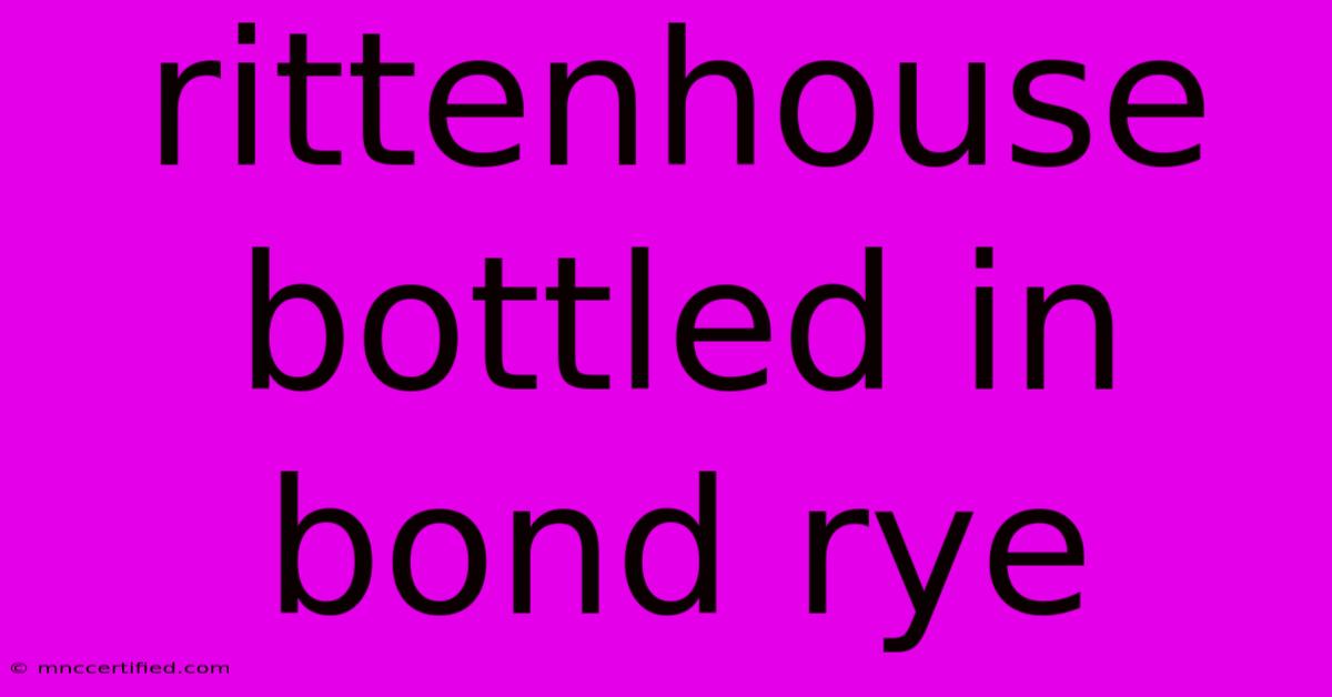 Rittenhouse Bottled In Bond Rye