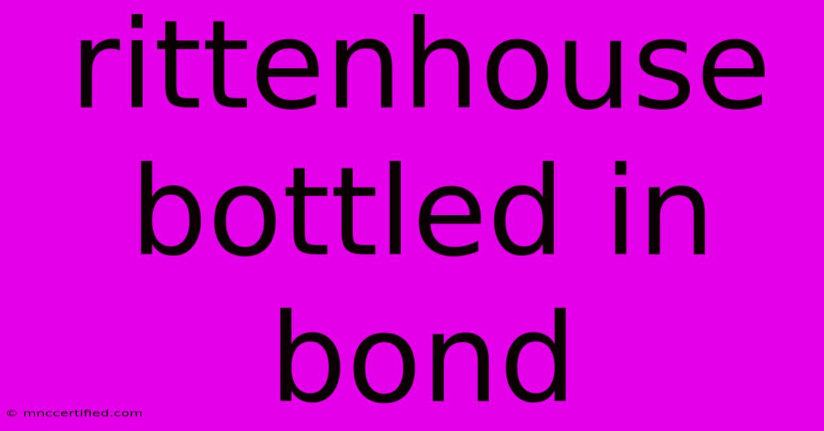 Rittenhouse Bottled In Bond