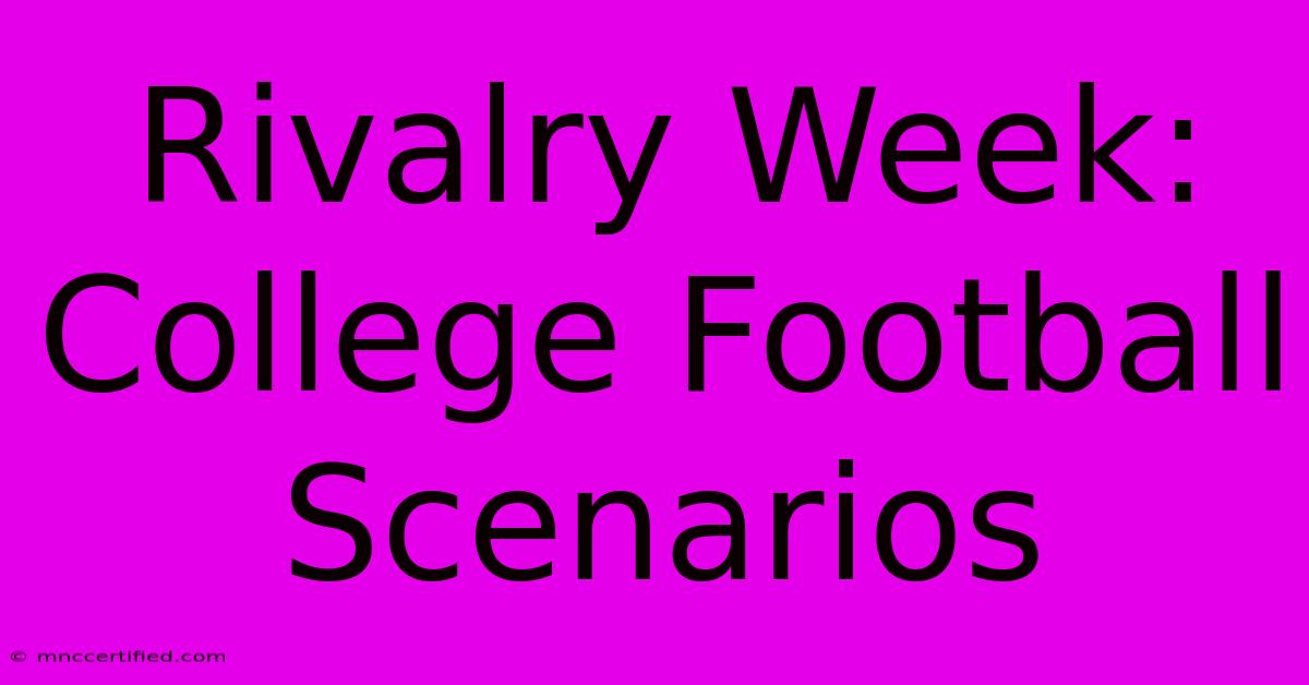 Rivalry Week: College Football Scenarios