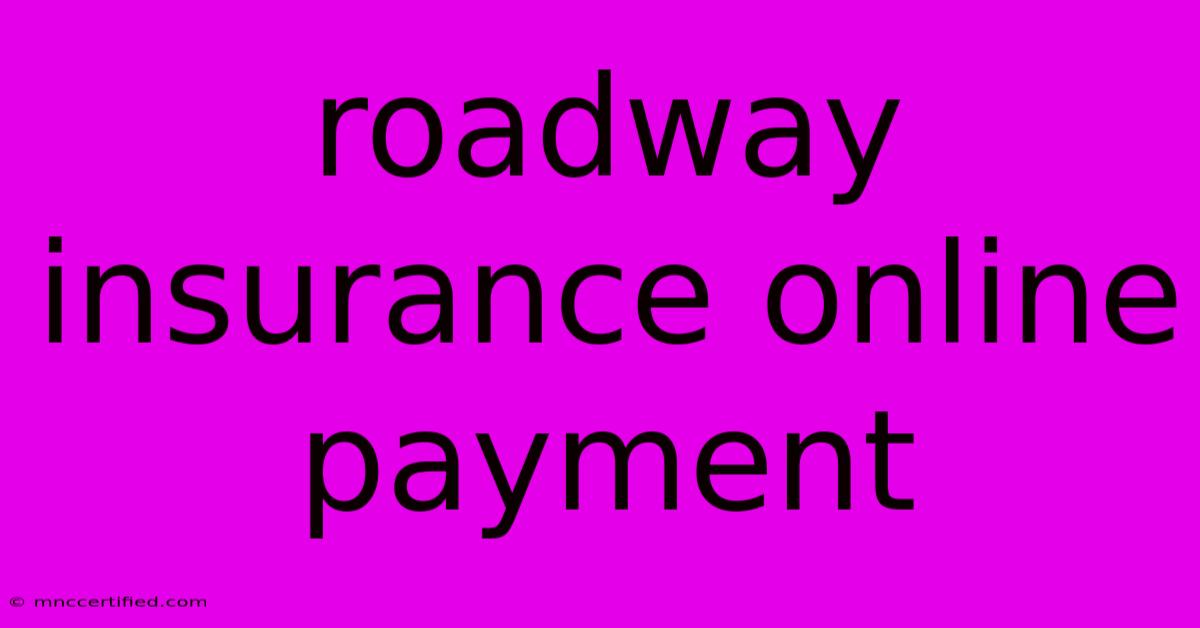 Roadway Insurance Online Payment