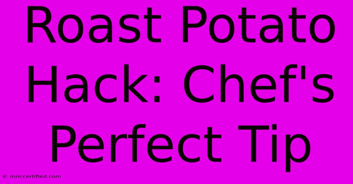 Roast Potato Hack: Chef's Perfect Tip