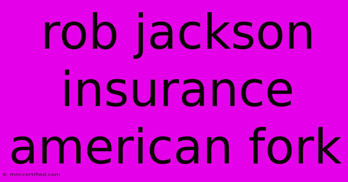 Rob Jackson Insurance American Fork