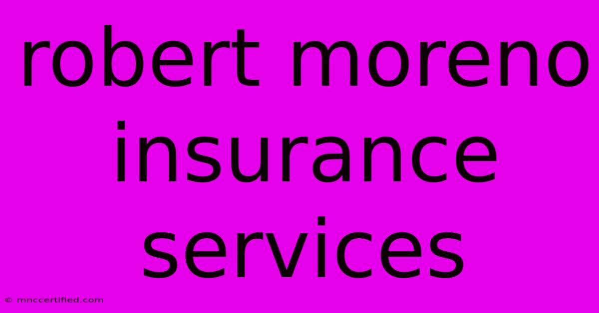 Robert Moreno Insurance Services