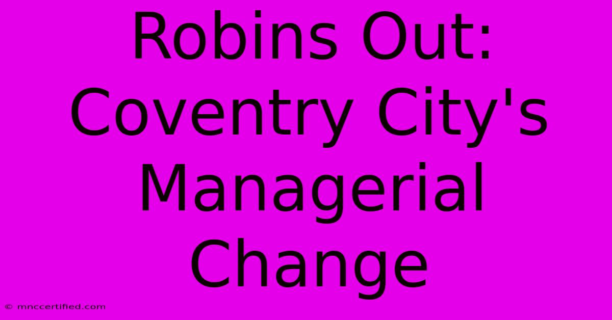 Robins Out: Coventry City's Managerial Change 