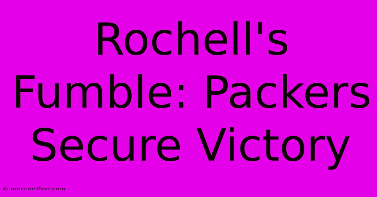 Rochell's Fumble: Packers Secure Victory