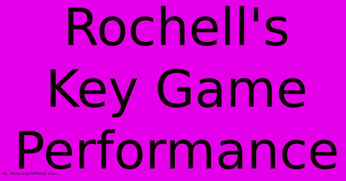 Rochell's Key Game Performance