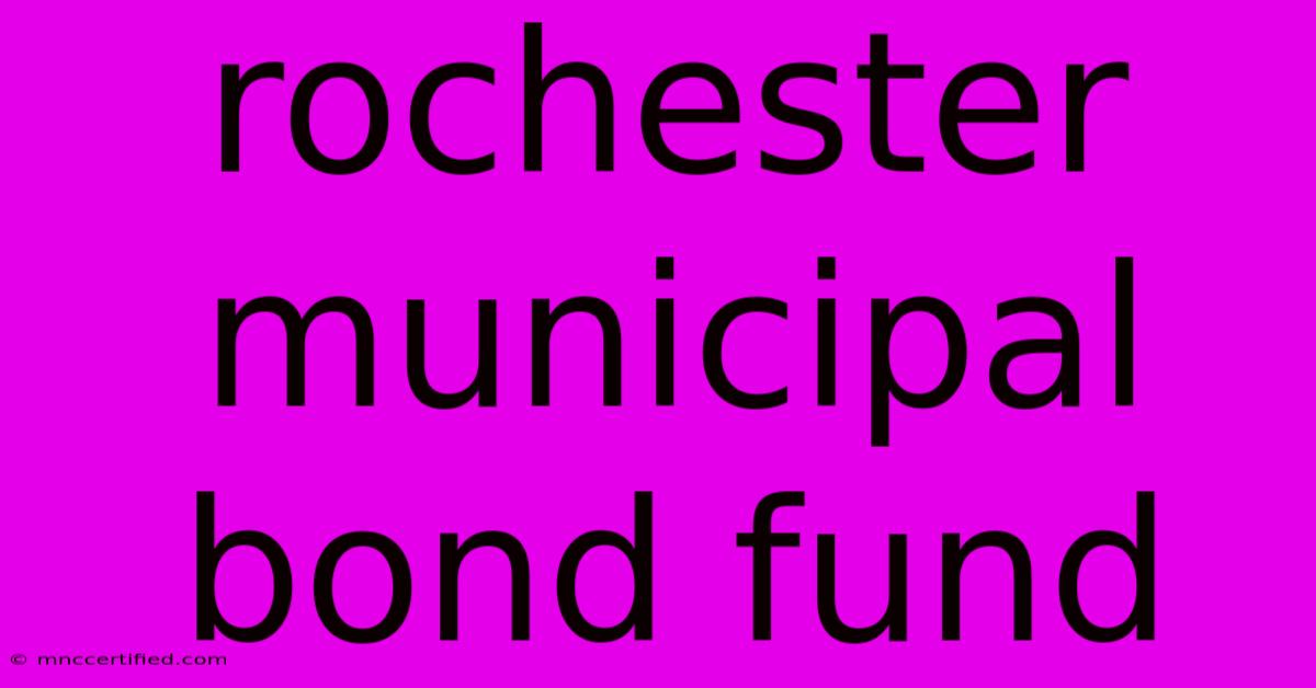 Rochester Municipal Bond Fund