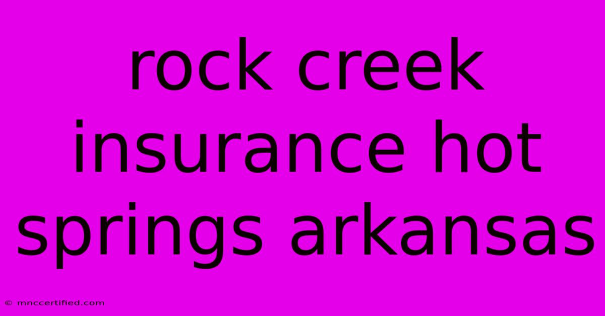 Rock Creek Insurance Hot Springs Arkansas