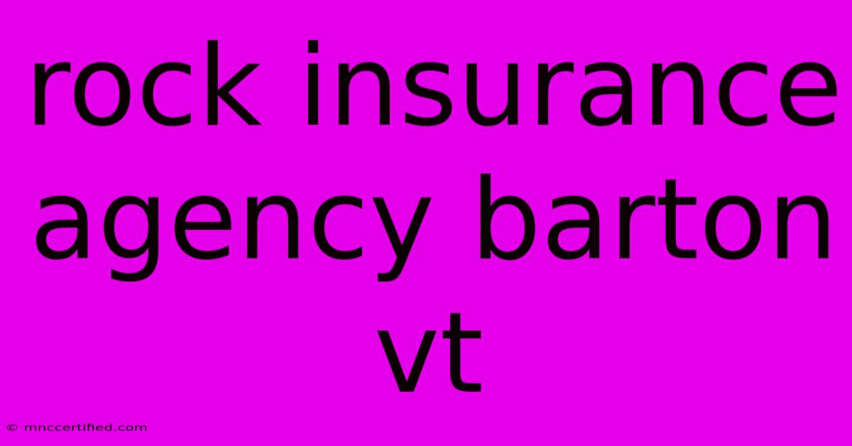 Rock Insurance Agency Barton Vt