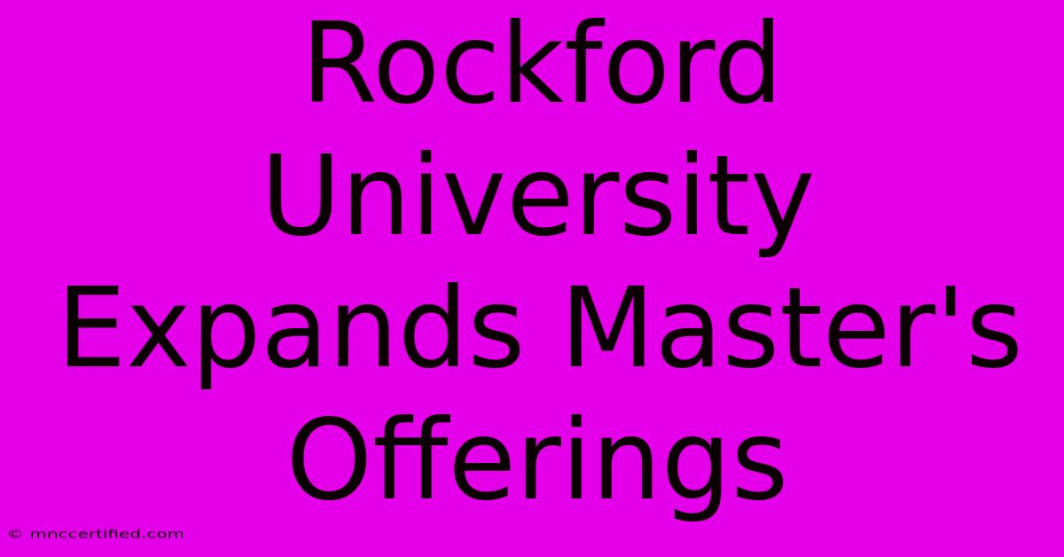 Rockford University Expands Master's Offerings