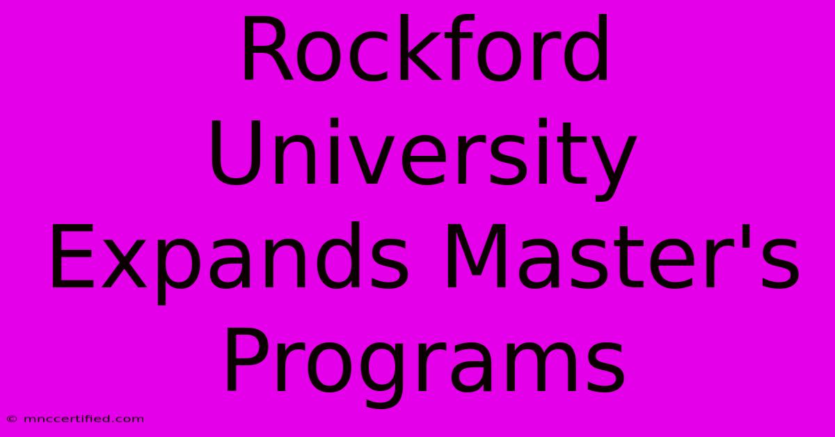 Rockford University Expands Master's Programs