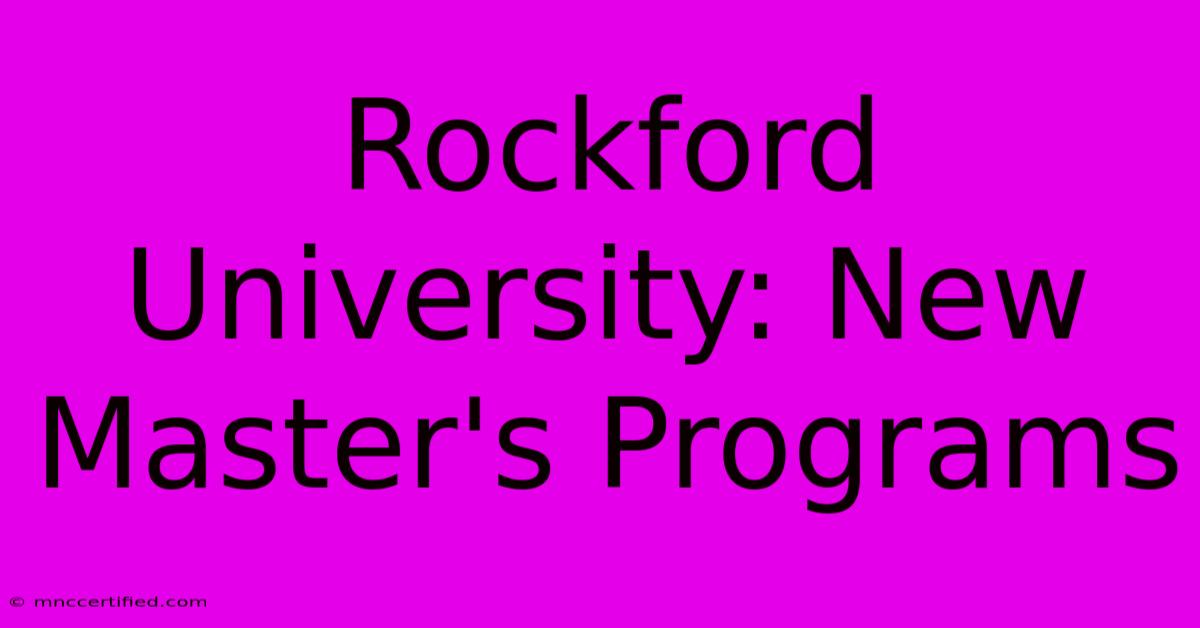 Rockford University: New Master's Programs