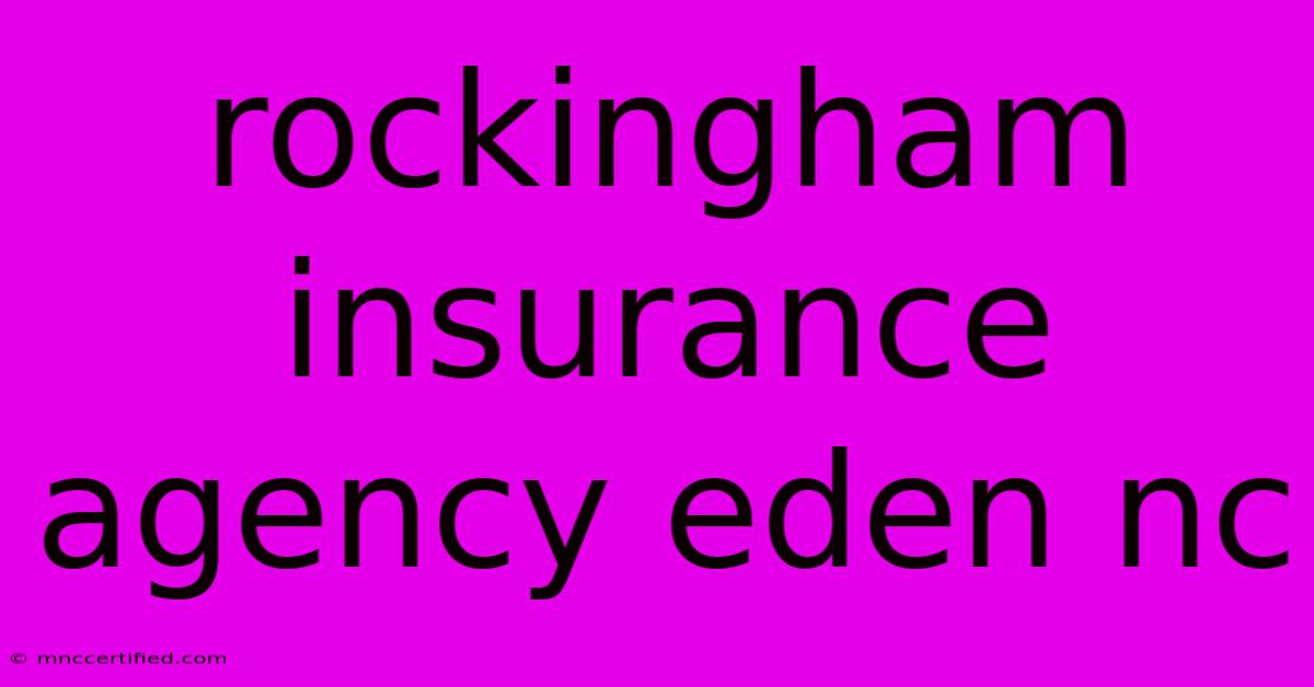 Rockingham Insurance Agency Eden Nc