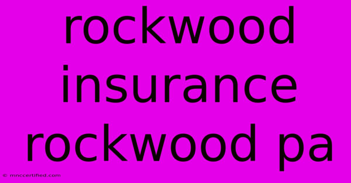 Rockwood Insurance Rockwood Pa