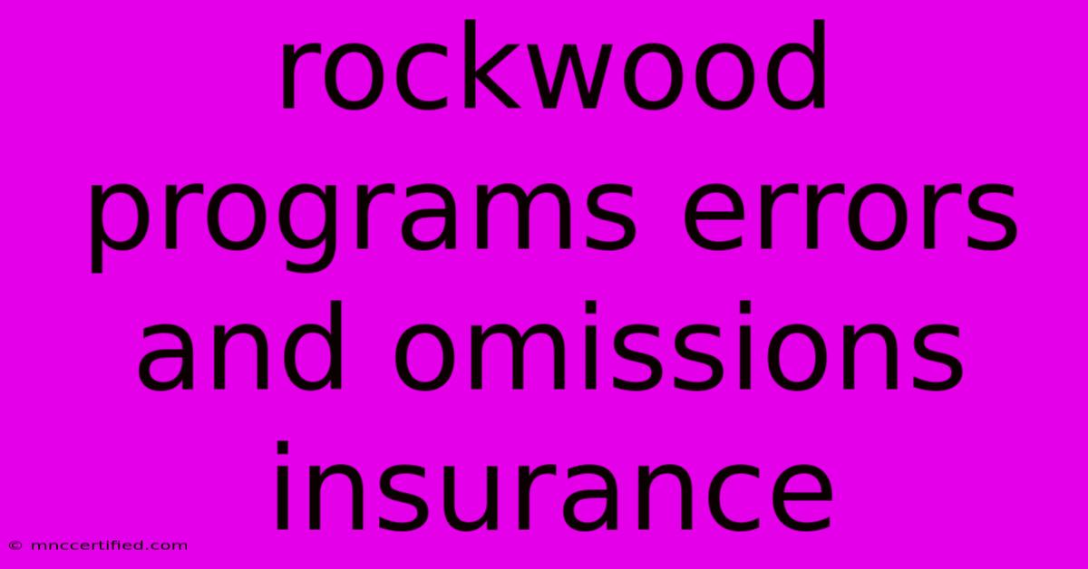 Rockwood Programs Errors And Omissions Insurance