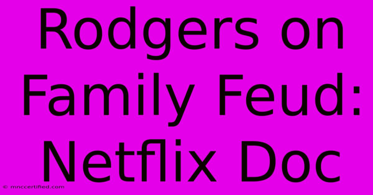 Rodgers On Family Feud: Netflix Doc