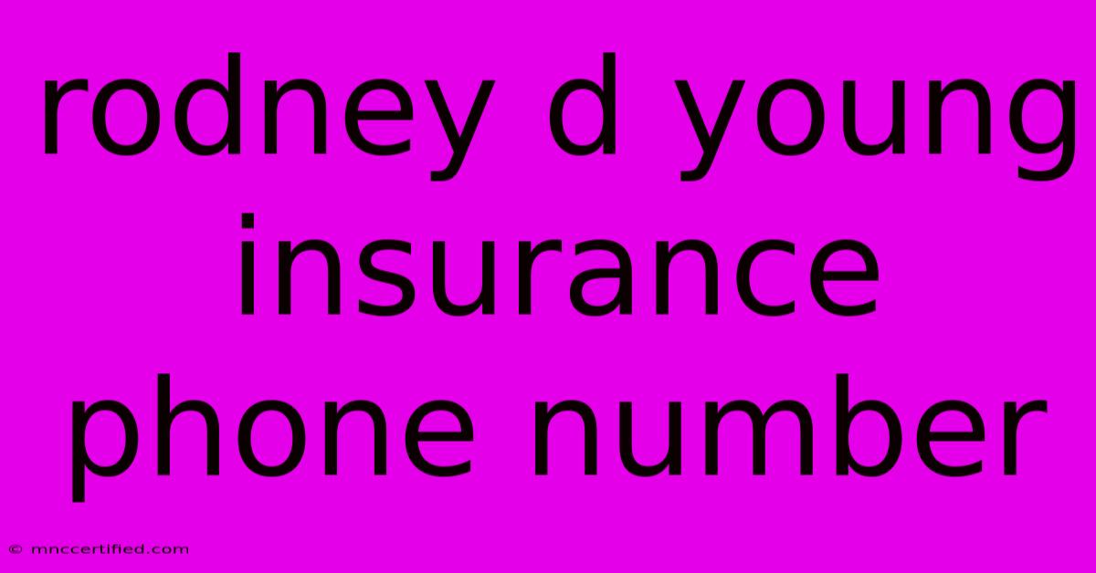 Rodney D Young Insurance Phone Number