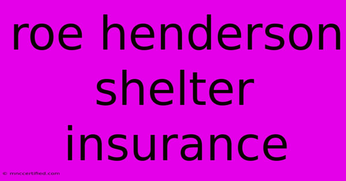 Roe Henderson Shelter Insurance