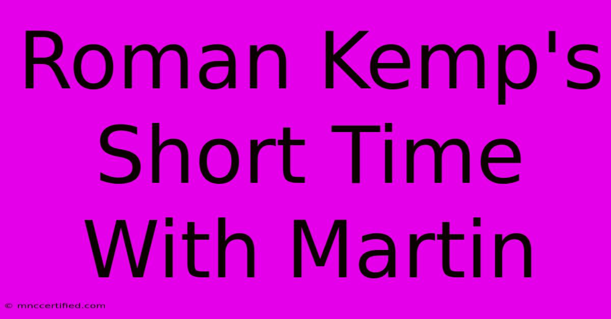 Roman Kemp's Short Time With Martin