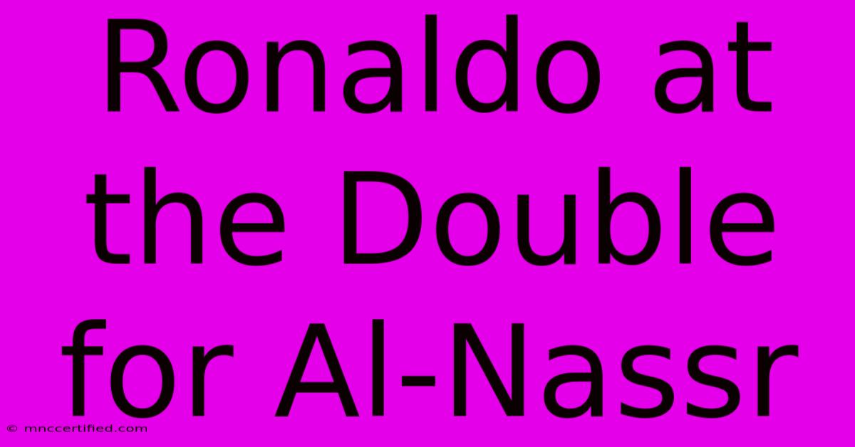 Ronaldo At The Double For Al-Nassr