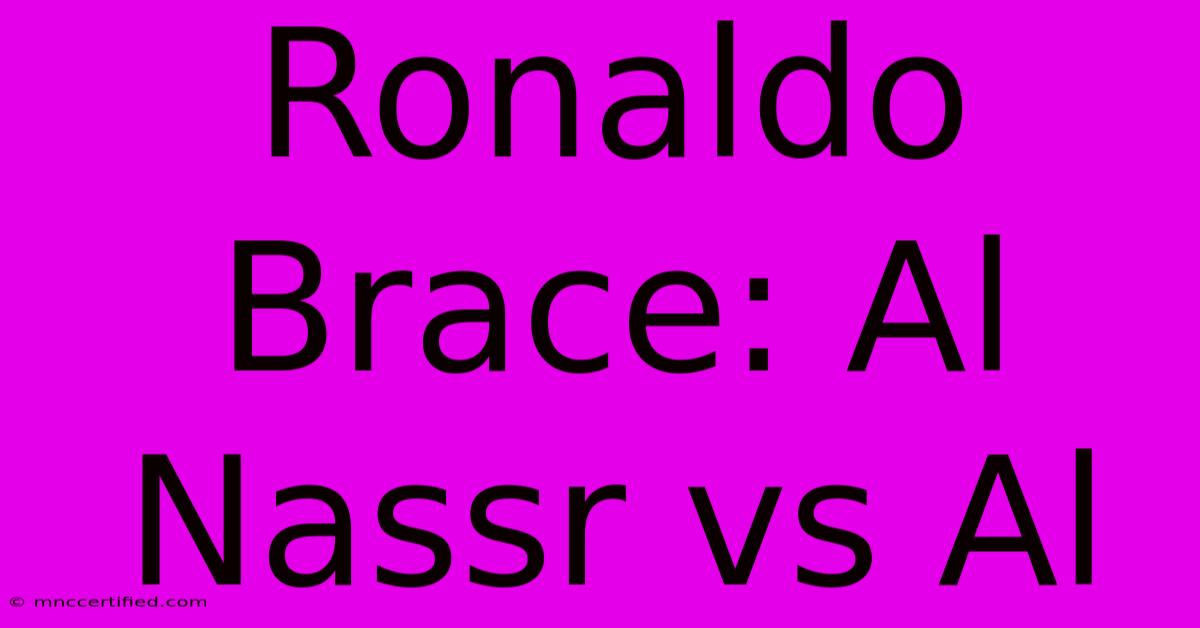 Ronaldo Brace: Al Nassr Vs Al