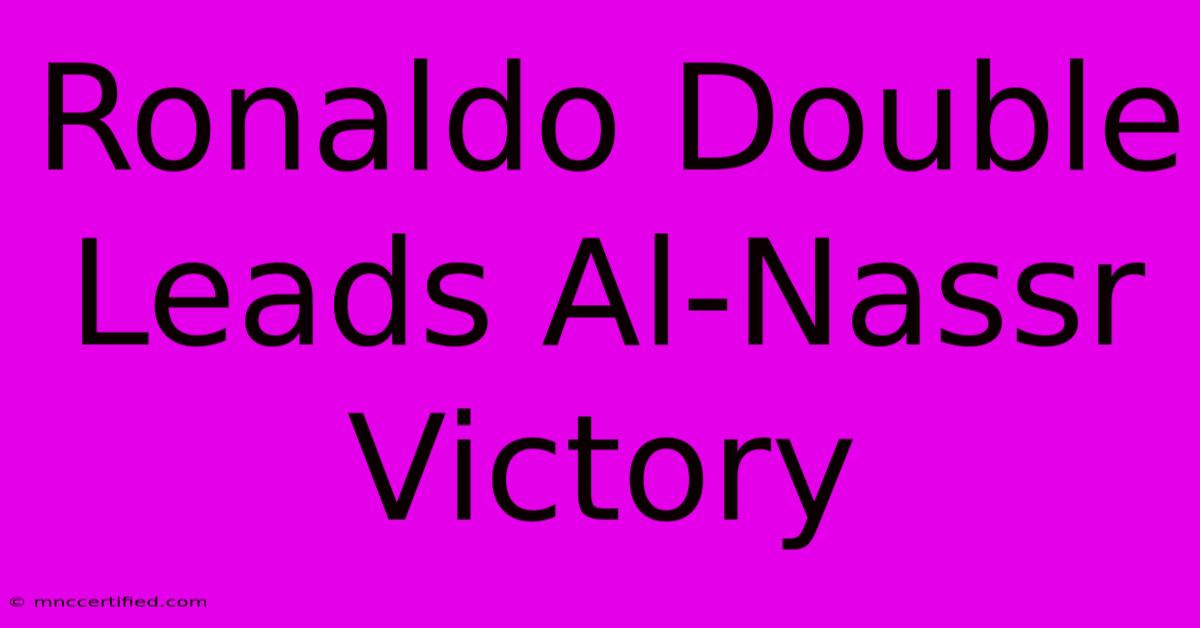 Ronaldo Double Leads Al-Nassr Victory