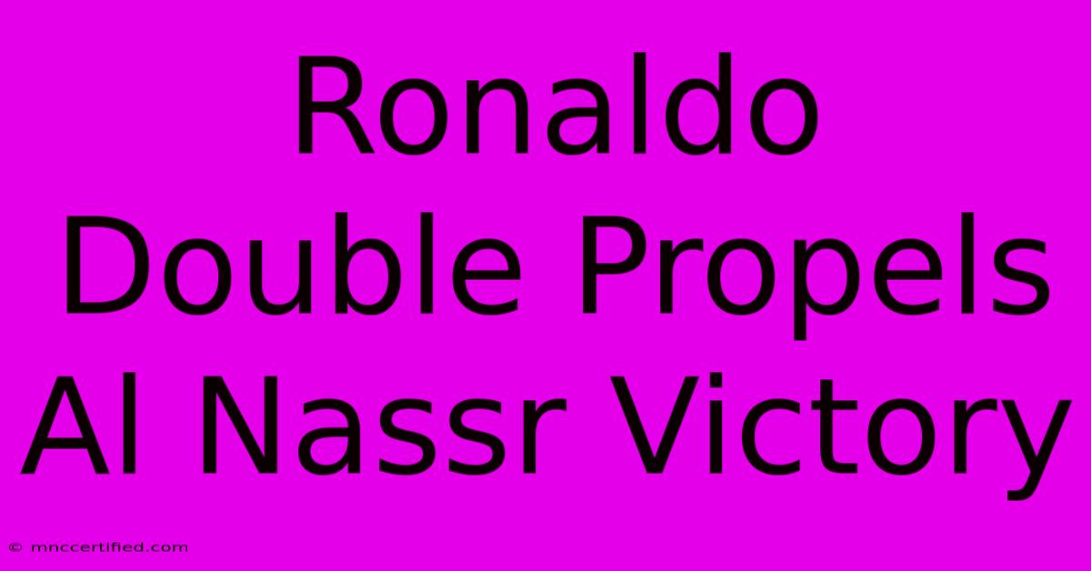 Ronaldo Double Propels Al Nassr Victory