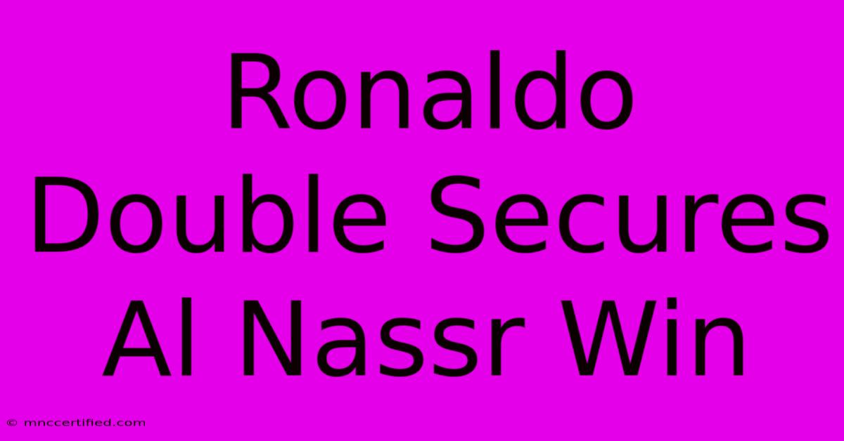 Ronaldo Double Secures Al Nassr Win