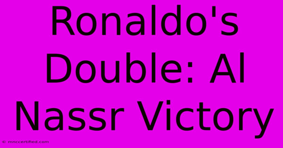 Ronaldo's Double: Al Nassr Victory