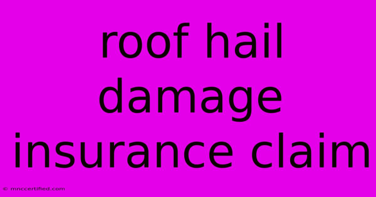 Roof Hail Damage Insurance Claim