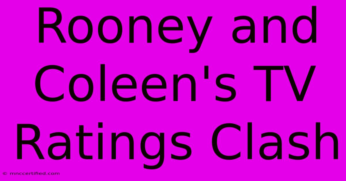 Rooney And Coleen's TV Ratings Clash