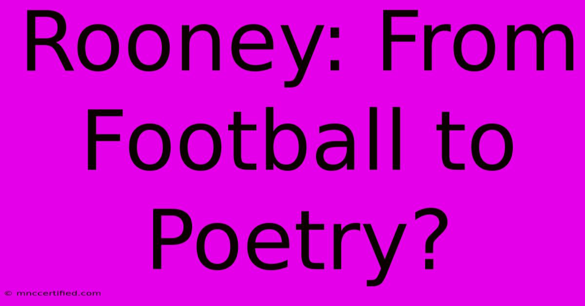 Rooney: From Football To Poetry?