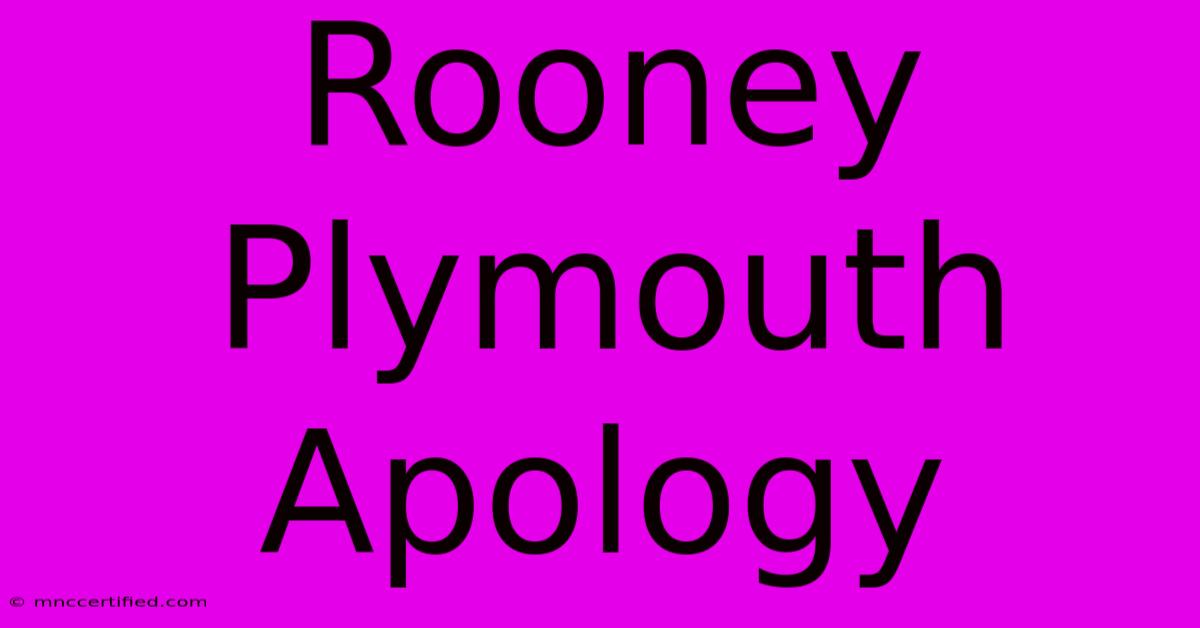 Rooney Plymouth Apology