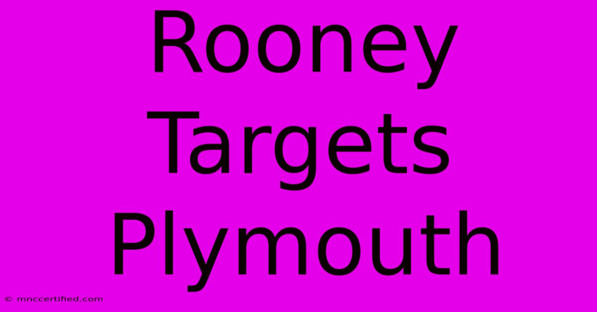 Rooney Targets Plymouth