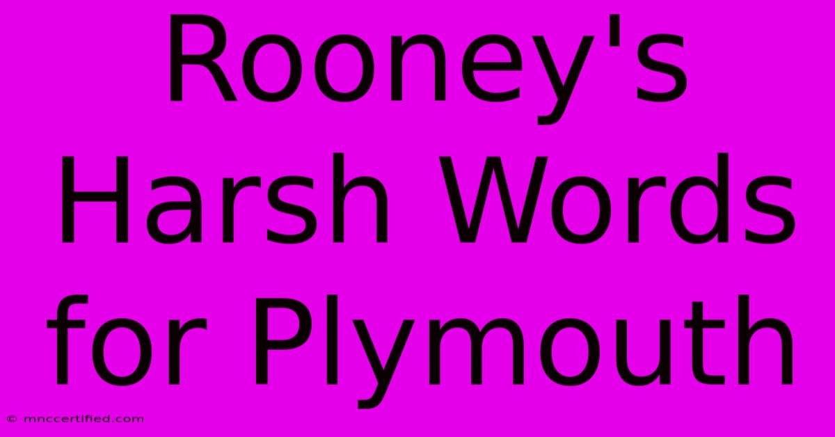 Rooney's Harsh Words For Plymouth