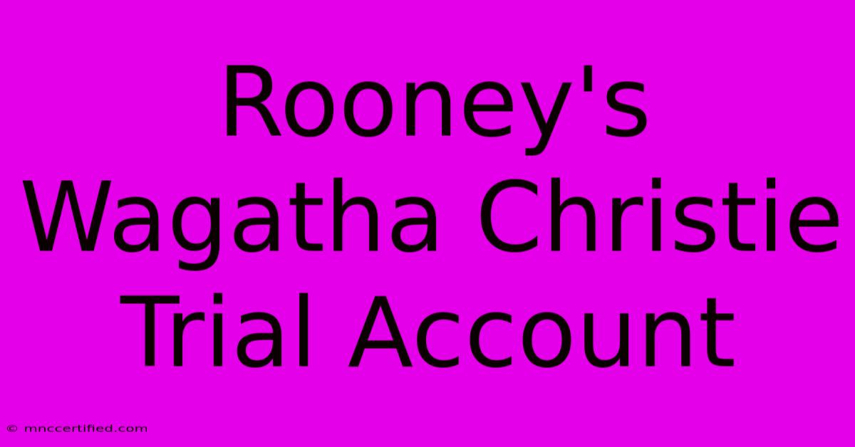 Rooney's Wagatha Christie Trial Account