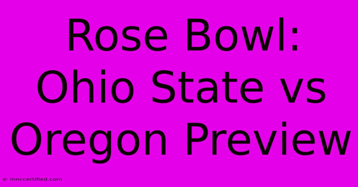 Rose Bowl: Ohio State Vs Oregon Preview