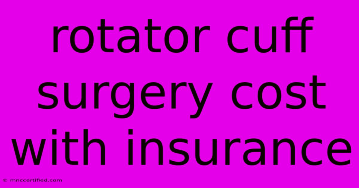 Rotator Cuff Surgery Cost With Insurance