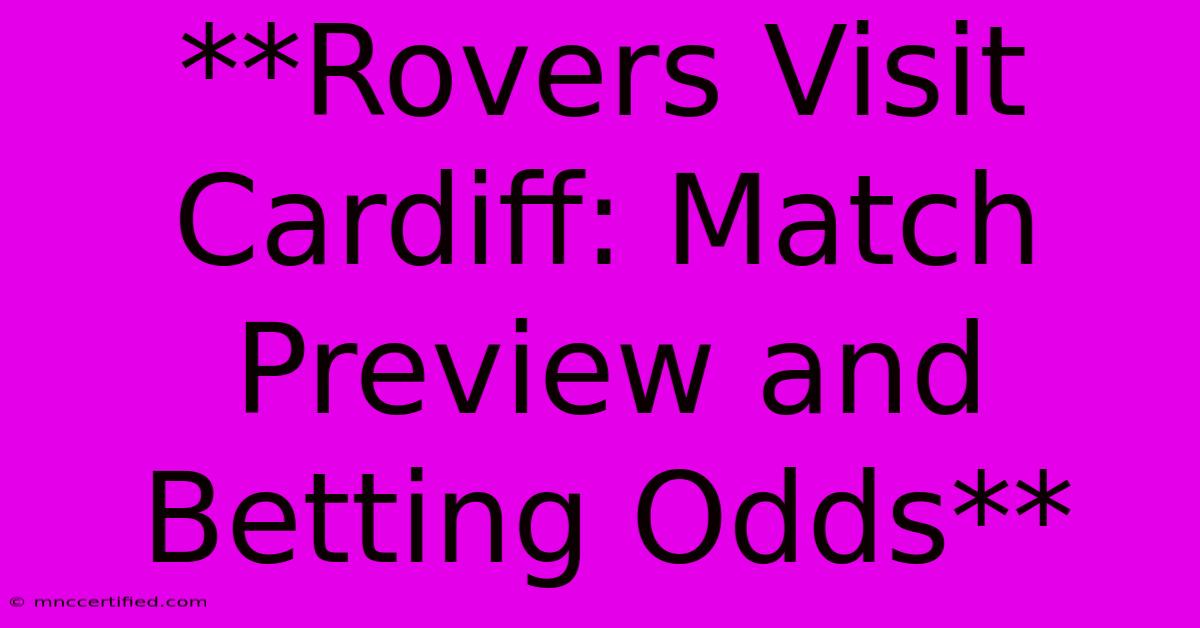 **Rovers Visit Cardiff: Match Preview And Betting Odds** 