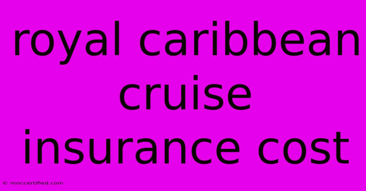 Royal Caribbean Cruise Insurance Cost