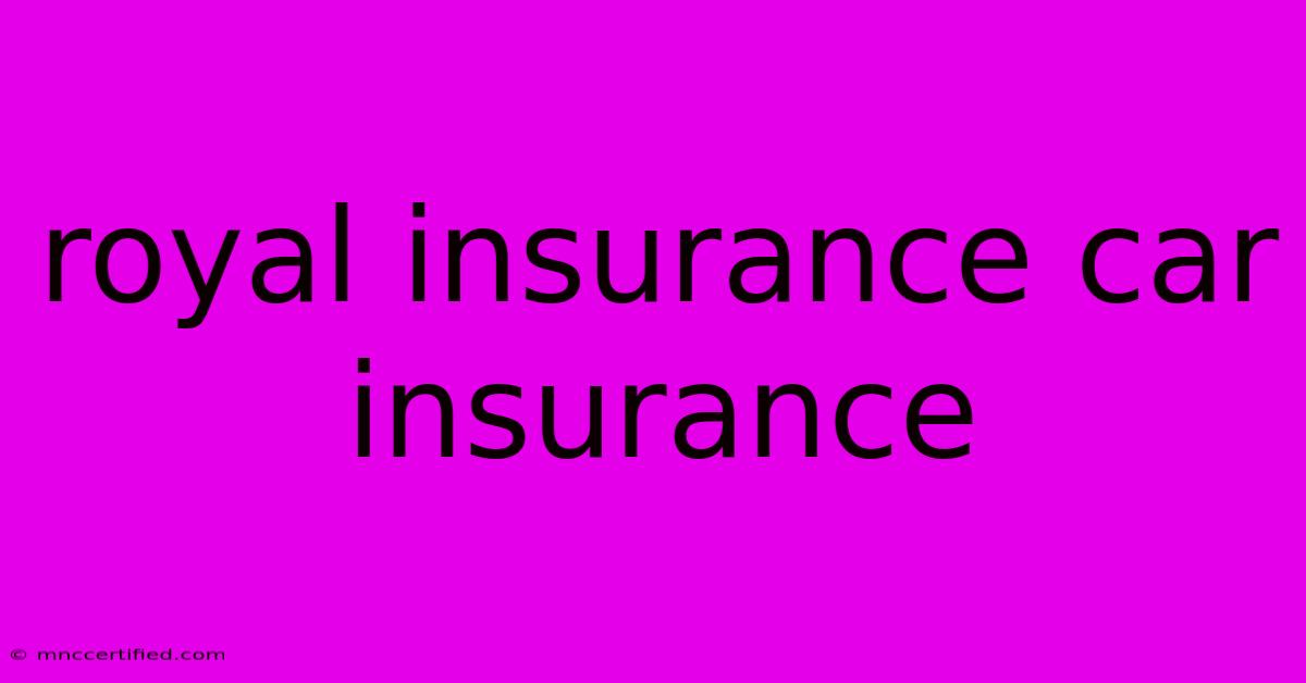 Royal Insurance Car Insurance