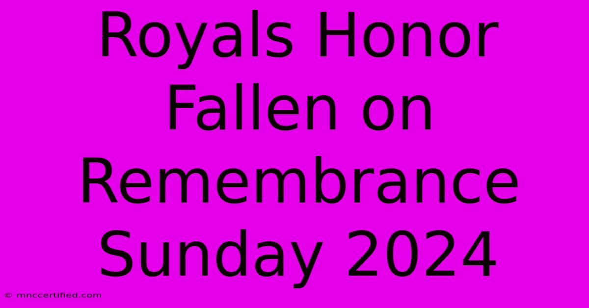 Royals Honor Fallen On Remembrance Sunday 2024